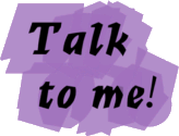 Talk to me